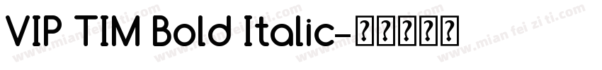VIP TIM Bold Italic字体转换